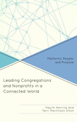 Паперова книга «Leading Congregations and Nonprofits in a Connected World: Platforms, People, and Purpose», авторів Хаїм Херрінг, Террі Мартінсон Елтон - фото №1