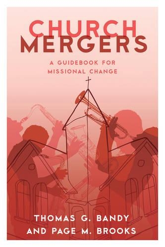 Паперова книга «Church Mergers: A Guidebook for Missional Change», авторів Пейдж М. Брукс, Томас Г. Банді - фото №1