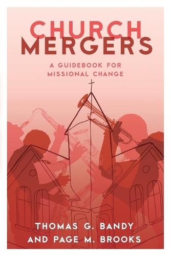 Бумажная книга «Church Mergers: A Guidebook for Missional Change», авторов Пэйдж М. Брукс, Томас Г. Бэнди - фото №1