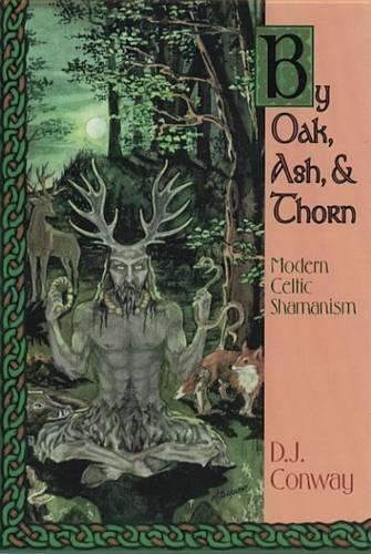 Паперова книга «By Oak, Ash and Thorn: Modern Celtic Shamanism», автор Діанна Дж. Конвей - фото №1
