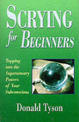 Бумажная книга «Scrying for Beginners: Tapping into the Supersensory Powers of Your Subconscious», автор Дональд Тайсон - фото №1
