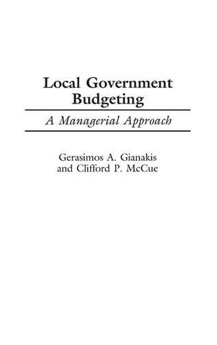 Бумажная книга «Local Government Budgeting: A Managerial Approach», авторов Клиффорд Маккью, Герасимос А. Гианакис - фото №1