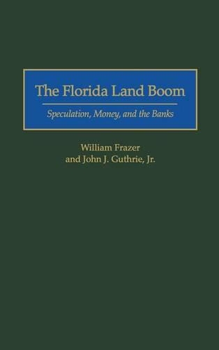 Бумажная книга «The Florida Land Boom: Speculation, Money, and the Banks», авторов Джон Дж. Гатри мл., Уильям Фрейзер - фото №1