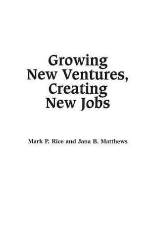 Бумажная книга «Growing New Ventures, Creating New Jobs: Principles and Practices of Successful Business Incubation», авторов Яна Мэтьюс, Марк П. Райс - фото №1