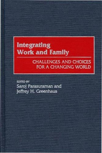 Паперова книга «Integrating Work and Family: Challenges and Choices for a Changing World», авторів Джеффрі Х. Грінхаус, Сародж Парасураман - фото №1
