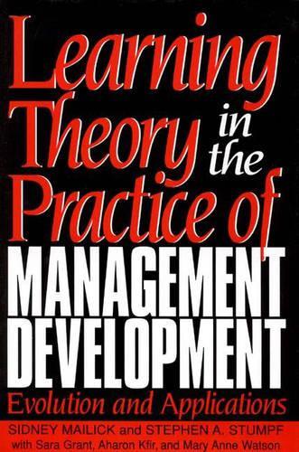 Бумажная книга «Learning Theory in the Practice of Management Development: Evolution and Applications», авторов Аарон Кфир, Мэри Энн Уотсон, Сара Грант, Стивен А. Штумпф - фото №1