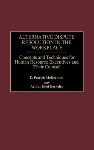 Паперова книга «Alternative Dispute Resolution in the Workplace: Concepts and Techniques for Human Resource Executives and Their Counsel», авторів Артур Е. Берклі, Е. Патрік Макдермотт - фото №1