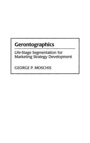 Паперова книга «Gerontographics: Life-Stage Segmentation for Marketing Strategy Development», автор Джордж Мосчіс - фото №1