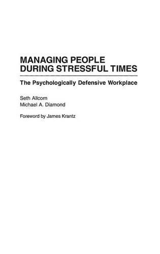 Паперова книга «Managing People During Stressful Times: The Psychologically Defensive Workplace», авторів Майкл А. Даймонд, Сет Олкорн - фото №1