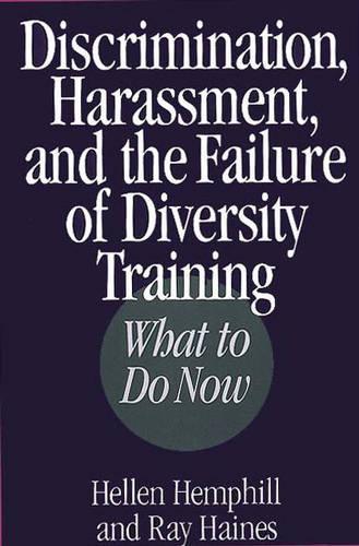 Паперова книга «Discrimination, Harassment, and the Failure of Diversity Training: What to Do Now», авторів Хелен Хемфілл, Рей Хейнс - фото №1