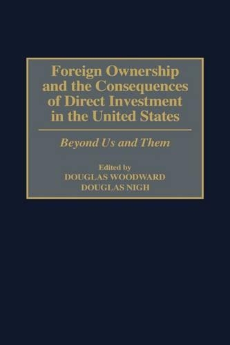 Бумажная книга «Foreign Ownership and the Consequences of Direct Investment in the United States: Beyond Us and Them», авторов Дуглас Най, Дуглас П. Вудворд - фото №1