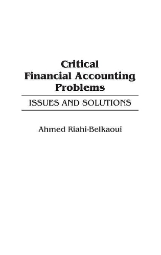 Бумажная книга «Critical Financial Accounting Problems: Issues and Solutions», автор Ахмед Риахи-Белкауи - фото №1