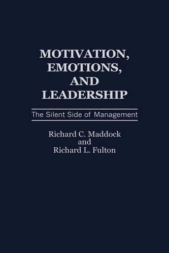 Бумажная книга «Motivation, Emotions, and Leadership: The Silent Side of Management», авторов Ричард К. Мэддок, Ричард Л. Фултон - фото №1