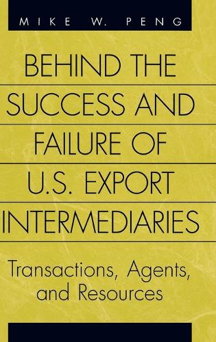 Паперова книга «Behind the Success and Failure of U.S. Export Intermediaries: Transactions, Agents, and Resources», автор Майк Пенг - фото №1
