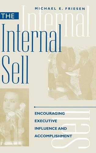Паперова книга «The Internal Sell: Encouraging Executive Influence and Accomplishment», автор Майкл Е. Фрізен - фото №1