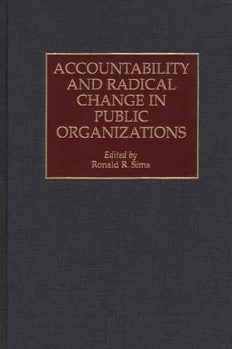 Бумажная книга «Accountability and Radical Change in Public Organizations», автор Рональд Р. Симс - фото №1