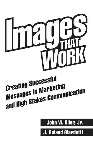 Паперова книга «Images That Work: Creating Successful Messages in Marketing and High Stakes Communication», авторів Дж. Роланд Джардетті, Джон Оллер - фото №1