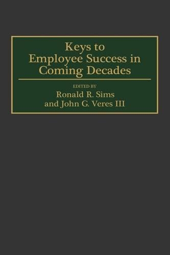 Бумажная книга «Keys to Employee Success in Coming Decades», авторов Джон Г. Верес, Рональд Р. Симс - фото №1