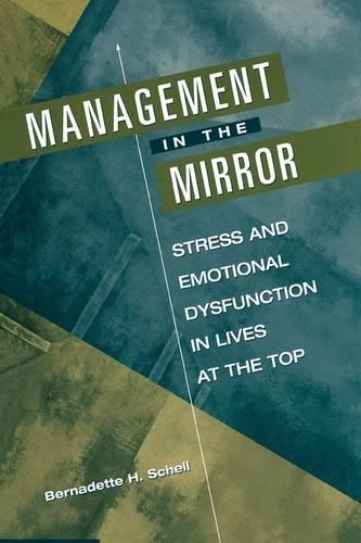 Бумажная книга «Management in the Mirror: Stress and Emotional Dysfunction in Lives at the Top», автор Бернадетт Х. Шелл - фото №1