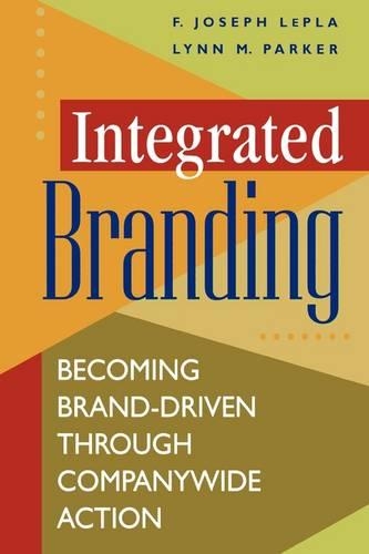 Паперова книга «Integrated Branding: Becoming Brand-Driven Through Companywide Action», авторів Джо Лепла, Лінн Паркер - фото №1
