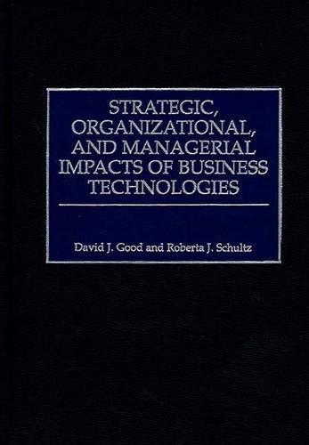 Бумажная книга «Strategic, Organizational, and Managerial Impacts of Business Technologies», авторов Дэвид Дж. Гуд, Роберта Дж. Шульц - фото №1