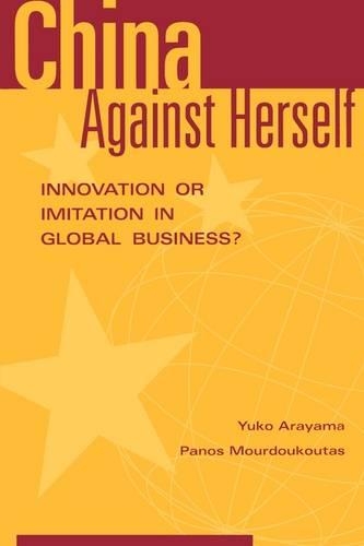 Паперова книга «China Against Herself: Innovation or Imitation in Global Business?», авторів Панос Мурдукутас, Юко Араяма - фото №1