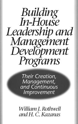Паперова книга «Building In-House Leadership and Management Development Programs: Their Creation, Management, and Continuous Improvement», авторів Г. Казанас, Вільям Дж. Ротвелл - фото №1