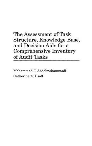 Паперова книга «The Assessment of Task Structure, Knowledge Base, and Decision Aids for a Comprehensive Inventory of Audit Tasks», авторів Кетрін А. Усофф, Мохаммад Дж. Абдолмохаммаді - фото №1