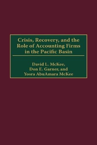 Бумажная книга «Crisis, Recovery, and the Role of Accounting Firms in the Pacific Basin», авторов Дэвид Л. Макки, Дон Э. Гарнер, Йосра АбуАмара Макки - фото №1