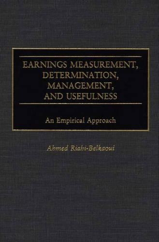 Бумажная книга «Earnings Measurement, Determination, Management, and Usefulness: An Empirical Approach», автор Ахмед Риахи-Белкауи - фото №1