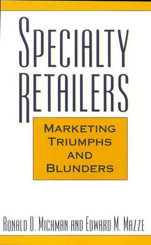 Бумажная книга «Specialty Retailers -- Marketing Triumphs and Blunders», авторов Эдвард М. Маззе, Рональд Д. Мичман - фото №1