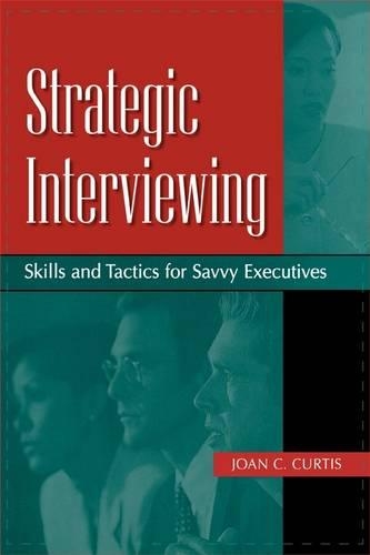 Бумажная книга «Strategic Interviewing: Skills and Tactics for Savvy Executives», автор Джоан К. Кертис - фото №1