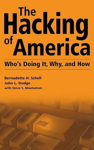 [object Object] «The Hacking of America: Who's Doing It, Why, and How», авторов Бернадетт Х. Шелл, Джон Л. Додж - фото №1
