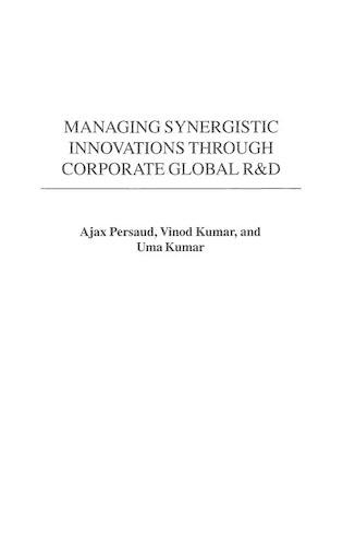 Бумажная книга «Managing Synergistic Innovations Through Corporate Global R&D», авторов Аякс Персо, Ума Кумар, Винод Кумар - фото №1