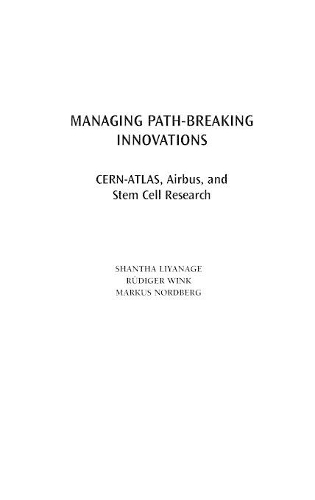 [object Object] «Managing Path-Breaking Innovations: CERN-ATLAS, Airbus, and Stem Cell Research», авторов Маркус Нордберг, Рюдигер Винк, Шантха Лиянаге - фото №1