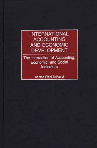 Бумажная книга «International Accounting and Economic Development: The Interaction of Accounting, Economic, and Social Indicators», автор Ахмед Риахи-Белкауи - фото №1