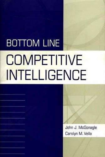 Бумажная книга «Bottom Line Competitive Intelligence», авторов Кэролин М. Велла, Джон Дж. МакГонагл - фото №1