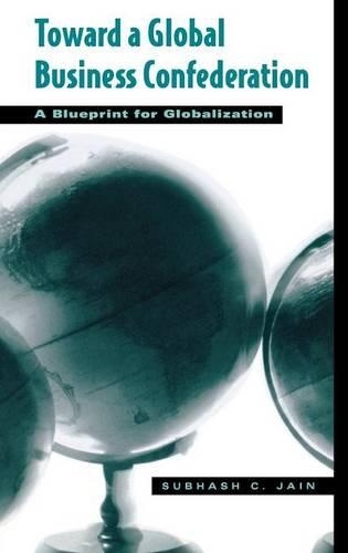 Паперова книга «Toward a Global Business Confederation: A Blueprint for Globalization», автор Субаш К. Джайн - фото №1