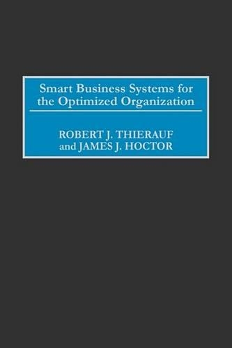 Паперова книга «Smart Business Systems for the Optimized Organization», авторів Джеймс Дж. Хоктор, Роберт Дж. Тірауф - фото №1