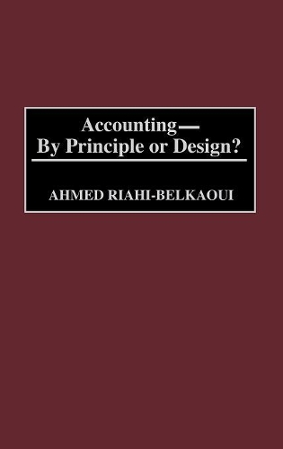 Паперова книга «Accounting--By Principle or Design?», автор Ахмед Ріахі-Белкауї - фото №1