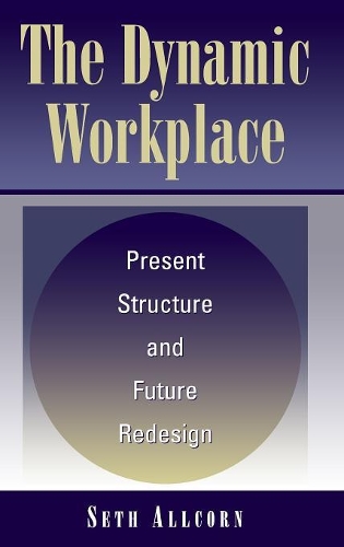 Бумажная книга «The Dynamic Workplace: Present Structure and Future Redesign», автор Сет Олкорн - фото №1