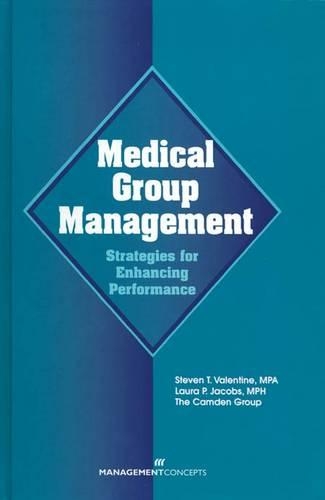 Бумажная книга «Medical Group Management: Strategies for Enhancing Performance: Strategies for Enhancing Performance», авторов Лаура П. Джейкобс, Стивен Т. Валентайн - фото №1