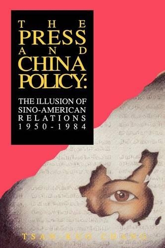 Бумажная книга «The Press and China Policy: The Illusion of Sino-American Relations, 1950-1984», автор Цан-Куо Чан - фото №1