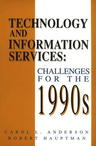 Бумажная книга «Technology and Information Services: Challenges for the 1990's», авторов Кэрол Л. Андерсон, Роберт Х. Хауптман - фото №1