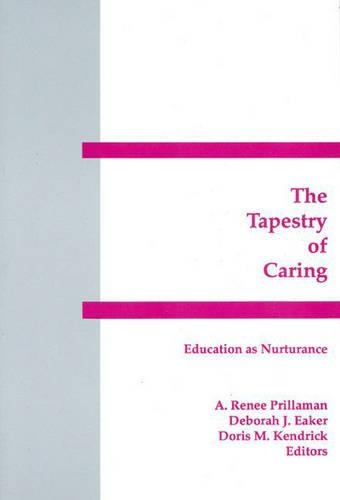Паперова книга «The Tapestry of Caring: Education as Nurturance», авторів A. Рене Прілламан, Доріс М. Кендрік - фото №1