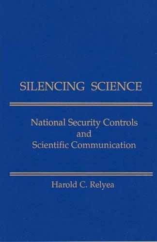 [object Object] «Silencing Science: National Security Controls & Scientific Communication», автор Гарольд К. Реліа - фото №1