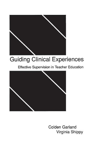 Паперова книга «Guiding Clinical Experiences: Effective Supervision in Teacher Education», авторів Колден Гарланд, Вірджинія Шиппі - фото №1