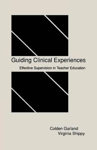 Паперова книга «Guiding Clinical Experiences: Effective Supervision in Teacher Education», авторів Колден Гарланд, Вірджинія Шиппі - фото №1