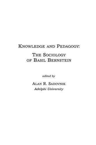 Бумажная книга «Knowledge and Pedagogy: The Sociology of Basil Bernstein», автор Алан Р. Садовник - фото №1