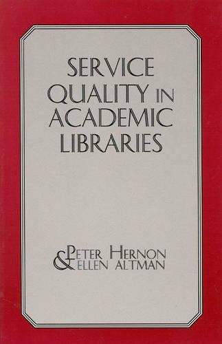 Паперова книга «Service Quality in Academic Libraries», авторів Еллен Альтман, Пітер Хернон - фото №1